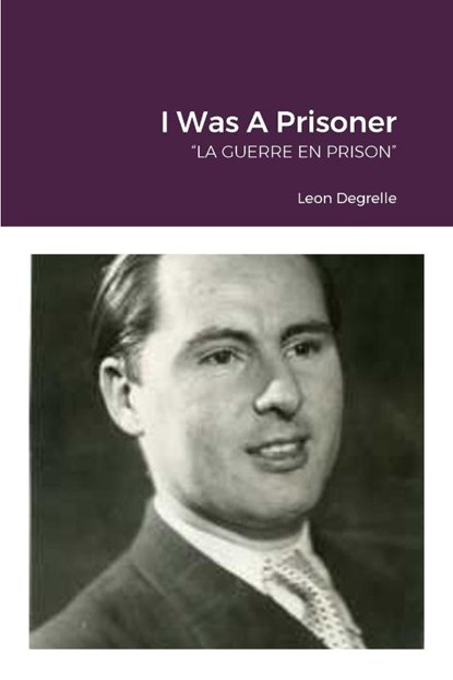 I Was A Prisoner, Leon Degrelle - Paperback - 9781312006379