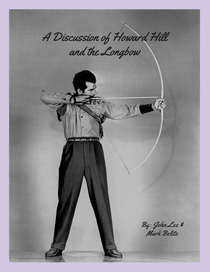 A Discussion of Howard Hill and the Longbow, John Lee ; Mark Belitz - Paperback - 9781312167636