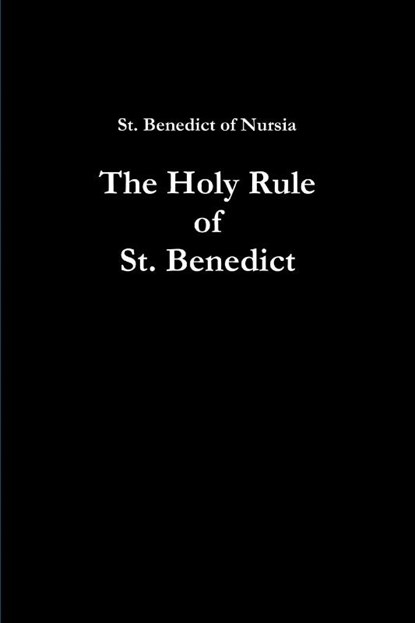 The Holy Rule of St. Benedict, St. Benedict of Nursia - Paperback - 9781312168374