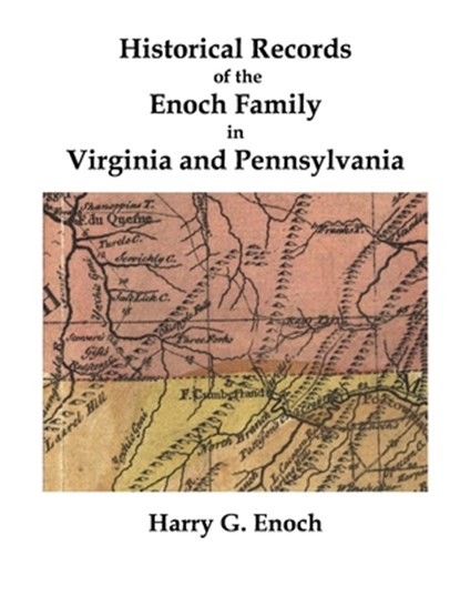 Historical Records of the Enoch Family in Virginia and Pennsylvania, Harry G. Enoch - Paperback - 9781312201972