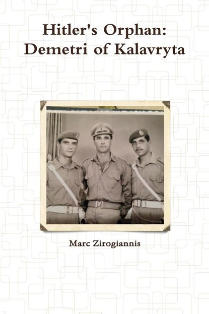 Hitler's Orphan: Demetri of Kalavryta, Marc Zirogiannis - Paperback - 9781312222595
