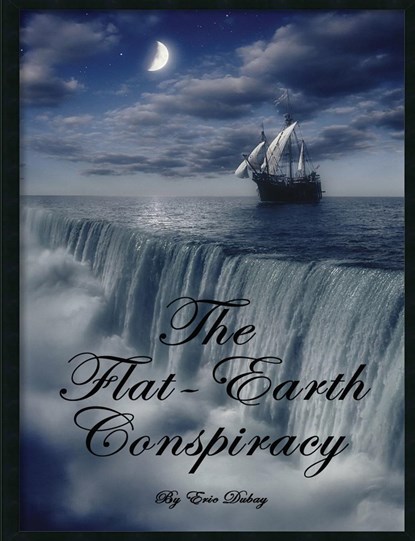The Flat-Earth Conspiracy, Eric Dubay - Paperback - 9781312627161