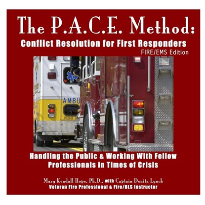 The P.A.C.E. Method: Conflict Resolution for First Responders: Fire/EMS Edition, Mary Kendall Hope - Paperback - 9781312685147