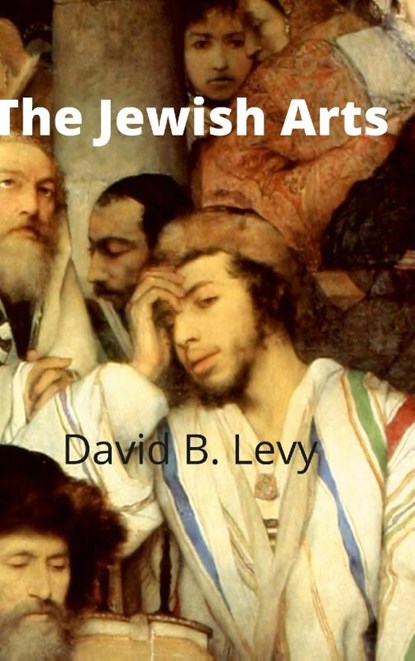 The Jewish Arts, David B Levy - Gebonden - 9781312808959