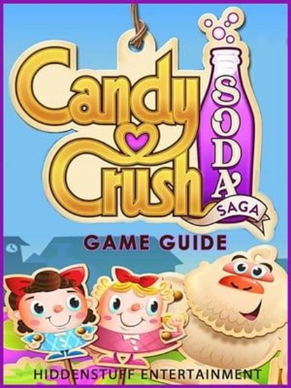 Candy Crush Soda Saga - Game Guide, Josh Abbott - Ebook - 9781312867840