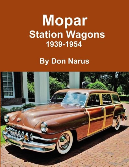 Mopar Station Wagons- 1939-1954, Don Narus - Paperback - 9781312948778