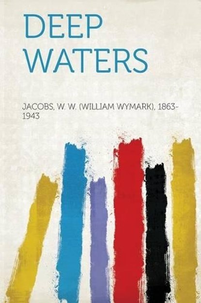 Deep Waters, W. W. Jacobs - Paperback - 9781313391818