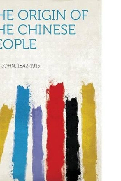 The Origin of the Chinese People, John Ross - Paperback - 9781313604437