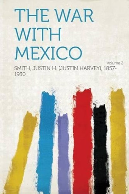 The War With Mexico, Justin H. Smith - Paperback - 9781314567946