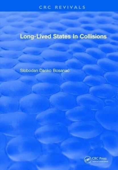 Long Lived States In Collisions, Slobodan Danko Bosanac - Gebonden - 9781315895062