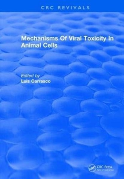 Mechanisms Of Viral Toxicity In Animal Cells, Luis Carrasco - Gebonden - 9781315895253