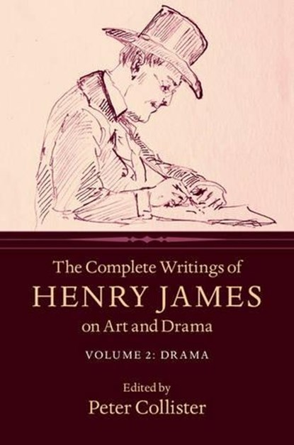 The Complete Writings of Henry James on Art and Drama: Volume 2, Drama, Henry James - Paperback - 9781316505694