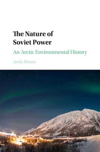 The Nature of Soviet Power, Andy (Northern Illinois University) Bruno - Paperback - 9781316507926