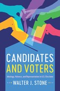 Candidates and Voters | Stone, Walter J. (university of California, Davis) | 
