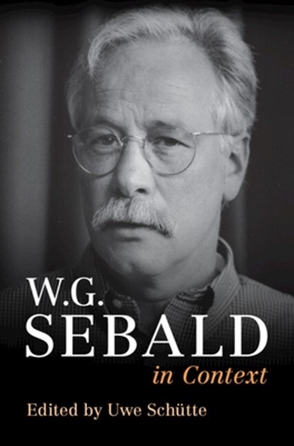 W. G. Sebald in Context, Uwe (Georg-August-Universitat Schutte - Gebonden - 9781316511350
