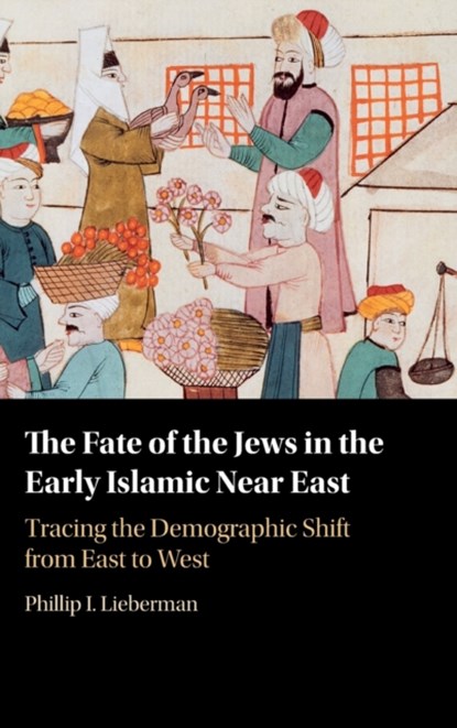 The Fate of the Jews in the Early Islamic Near East, PHILLIP (VANDERBILT UNIVERSITY,  Tennessee) Lieberman - Gebonden - 9781316512227
