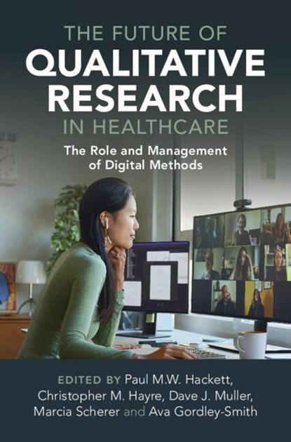 The Future of Qualitative Research in Healthcare, Paul M.W. (Emerson College Hackett ; Christopher M. (The University of Canberra) Hayre ; Dave (Suffolk University Muller - Gebonden - 9781316513170
