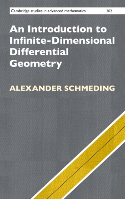 An Introduction to Infinite-Dimensional Differential Geometry, ALEXANDER (NORD UNIVERSITET,  Norway) Schmeding - Gebonden - 9781316514887