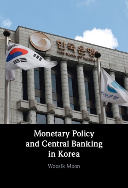 Monetary Policy and Central Banking in Korea, Woosik (Seoul National University) Moon - Gebonden - 9781316514986