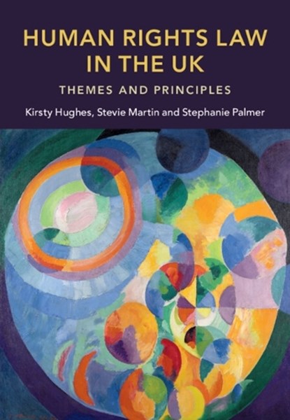 Human Rights Law in the UK, Kirsty (University of Cambridge) Hughes ; Stevie (University of Cambridge) Martin ; Stephanie (University of Cambridge) Palmer - Gebonden - 9781316515006