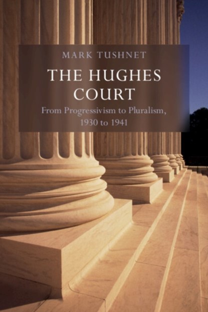 The Hughes Court: Volume 11, MARK V. (HARVARD LAW SCHOOL,  Massachusetts) Tushnet - Gebonden - 9781316515938