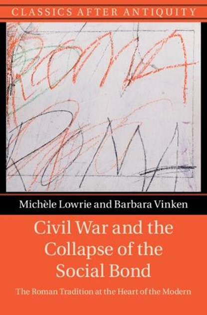 Civil War and the Collapse of the Social Bond, Michele (University of Chicago) Lowrie ; Barbara (Ludwig-Maximilians-Universitat Munchen) Vinken - Gebonden - 9781316516447