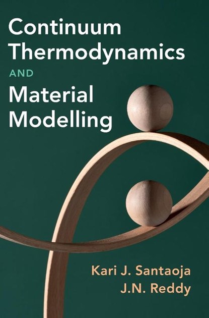 Continuum Thermodynamics and Material Modelling, Kari (Aalto University Santaoja ; J. N. (Texas A & M University) Reddy - Gebonden - 9781316517352