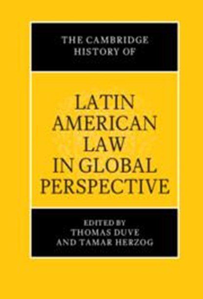 The Cambridge History of Latin American Law in Global Perspective, THOMAS (MAX PLANCK INSTITUTE FOR LEGAL HISTORY AND LEGAL THEORY,  Frankfurt) Duve ; Tamar (Harvard University, Massachusetts) Herzog - Gebonden - 9781316518045