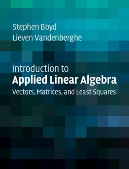 Introduction to Applied Linear Algebra, Stephen (Stanford University Boyd ; Lieven (University of California Vandenberghe - Gebonden - 9781316518960