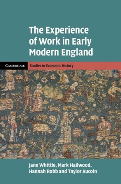 The Experience of Work in Early Modern England, Jane (University of Exeter) Whittle ; Mark (University of Bristol) Hailwood ; Hannah (Birkbeck Robb ; Taylor (University of Edinburgh) Aucoin - Gebonden - 9781316519943