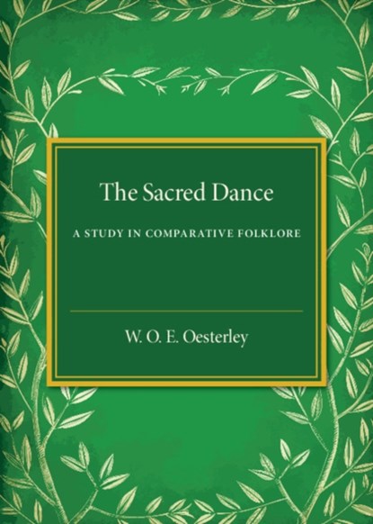 The Sacred Dance, W. O. E. Oesterley - Paperback - 9781316601631