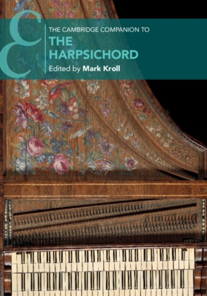The Cambridge Companion to the Harpsichord, Mark (Boston University) Kroll - Paperback - 9781316609705
