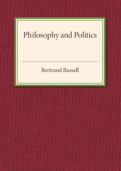 Philosophy and Politics, Bertrand Russell - Paperback - 9781316612927