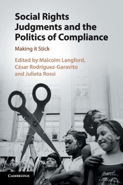 Social Rights Judgments and the Politics of Compliance, MALCOLM (UNIVERSITETET I OSLO) LANGFORD ; CESAR (UNIVERSIDAD DE LOS ANDES,  Colombia) Rodriguez-Garavito ; Julieta Rossi - Paperback - 9781316613313