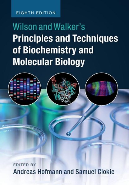 Wilson and Walker's Principles and Techniques of Biochemistry and Molecular Biology, Andreas (Griffith University Hofmann ; Samuel Clokie - Paperback - 9781316614761