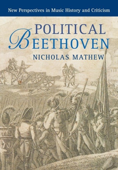 Political Beethoven, NICHOLAS (UNIVERSITY OF CALIFORNIA,  Berkeley) Mathew - Paperback - 9781316616291