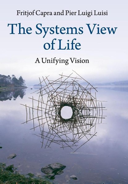 The Systems View of Life, Fritjof Capra ; Pier Luigi (Universita degli Studi Roma Tre) Luisi - Paperback - 9781316616437