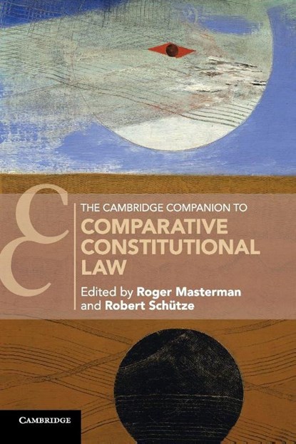 The Cambridge Companion to Comparative Constitutional Law, Roger (University of Durham) Masterman ; Robert (University of Durham) Schutze - Paperback - 9781316618172