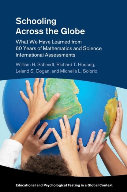 Schooling Across the Globe, William H. (Michigan State University) Schmidt ; Richard T. (Michigan State University) Houang ; Leland S. (Michigan State University) Cogan ; Michelle L. (Michigan State University) Solorio - Paperback - 9781316621844