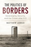 The Politics of Borders | Matthew (universiteit Leiden) Longo | 