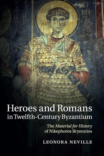 Heroes and Romans in Twelfth-Century Byzantium, Leonora (John W. and Jeanne M. Rowe Professor of Byzantine History Neville - Paperback - 9781316628935