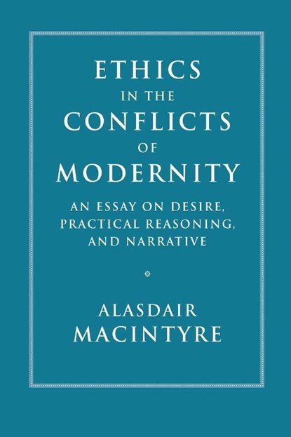 Ethics in the Conflicts of Modernity, Alasdair (University of Notre Dame MacIntyre - Paperback - 9781316629604
