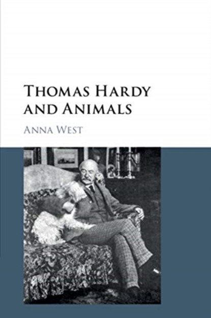 Thomas Hardy and Animals, ANNA (UNIVERSITY OF ST ANDREWS,  Scotland) West - Paperback - 9781316631195