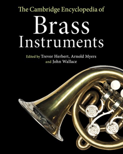The Cambridge Encyclopedia of Brass Instruments, Trevor Herbert ; Arnold Myers ; John Wallace - Paperback - 9781316631850