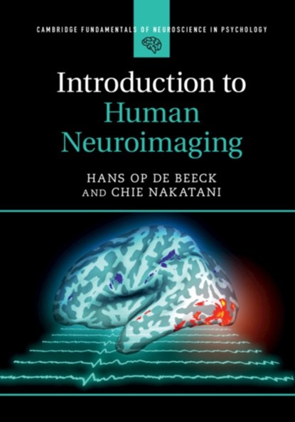 Introduction to Human Neuroimaging, Hans (Katholieke Universiteit Leuven Op de Beeck ; Chie (Katholieke Universiteit Leuven Nakatani - Paperback - 9781316632185