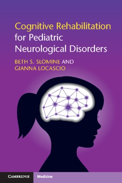 Cognitive Rehabilitation for Pediatric Neurological Disorders, Gianna Locascio ; Beth S. Slomine - Paperback - 9781316633113