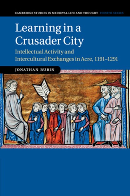 Learning in a Crusader City, JONATHAN (BAR-ILAN UNIVERSITY,  Israel) Rubin - Paperback - 9781316637715