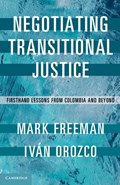 Negotiating Transitional Justice | Mark Freeman ; Ivan Orozco | 