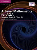 A Level Mathematics for AQA Student Book 2 (Year 2) | Ward, Stephen ; Fannon, Paul | 