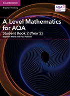 A Level Mathematics for AQA Student Book 2 (Year 2) | Ward, Stephen ; Fannon, Paul | 